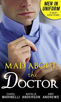 Men In Uniform: Mad About The Doctor: Her Little Secret / First Time Lucky? / How To Mend A Broken Heart - Natalie Anderson