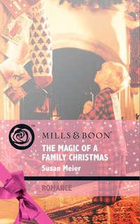 The Magic of a Family Christmas, SUSAN  MEIER аудиокнига. ISDN42437874