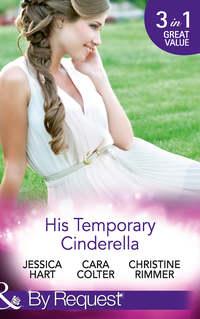 His Temporary Cinderella: Ordinary Girl in a Tiara / Kiss the Bridesmaid / A Bravo Homecoming, Cara  Colter аудиокнига. ISDN42438002