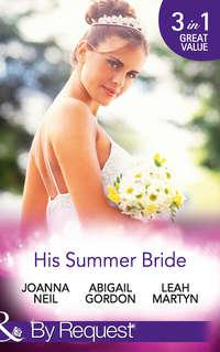 His Summer Bride: Becoming Dr Bellinis Bride / Summer Seaside Wedding / Wedding in Darling Downs, Abigail  Gordon książka audio. ISDN42438018