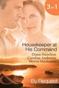 Housekeeper at His Command: The Spaniard′s Virgin Housekeeper / His Pregnant Housekeeper / The Maid and the Millionaire, Caroline  Anderson аудиокнига. ISDN42438202