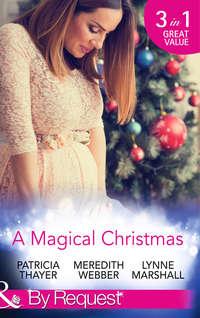 A Magical Christmas: Daddy by Christmas / Greek Doctor: One Magical Christmas / The Christmas Baby Bump, Lynne Marshall аудиокнига. ISDN42438226