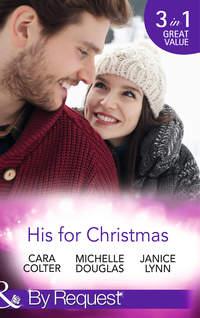 His for Christmas: Rescued by his Christmas Angel / Christmas at Candlebark Farm / The Nurse Who Saved Christmas, Cara  Colter audiobook. ISDN42438234