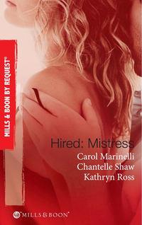 Hired: Mistress: Wanted: Mistress and Mother / His Private Mistress / The Millionaire′s Secret Mistress, Шантель Шоу audiobook. ISDN42438338
