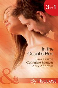 In The Count′s Bed: The Count′s Blackmail Bargain / The French Count′s Pregnant Bride / The Italian Count′s Baby - Сара Крейвен