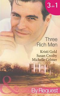 Three Rich Men: House of Midnight Fantasies / Forced to the Altar / The Millionaire′s Pregnant Mistress - Michelle Celmer