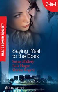 Saying Yes! to the Boss: Having Her Bosss Baby / Business or Pleasure? / Business Affairs, Shirley  Rogers аудиокнига. ISDN42438506