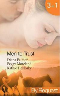 Men to Trust: Boss Man / The Last Good Man in Texas / Lonetree  Ranchers: Brant, Diana  Palmer аудиокнига. ISDN42438634