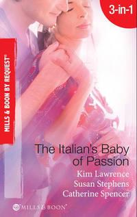 The Italian′s Baby of Passion: The Italian′s Secret Baby / One-Night Baby / The Italian′s Secret Child - Ким Лоренс