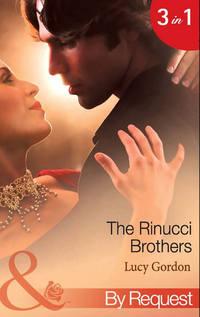 The Rinucci Brothers: Wife and Mother Forever / Her Italian Boss′s Agenda / The Wedding Arrangement