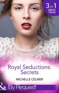 Royal Seductions: Secrets: The Duke′s Boardroom Affair - Michelle Celmer