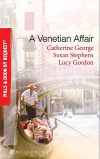 A Venetian Affair: A Venetian Passion / In the Venetians Bed / A Family For Keeps, CATHERINE  GEORGE audiobook. ISDN42438786