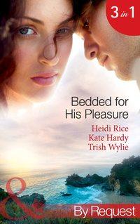 Bedded for His Pleasure: Bedded by a Bad Boy / In the Gardeners Bed / The Return of the Rebel, Heidi Rice аудиокнига. ISDN42438794