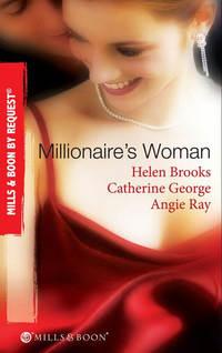 Millionaire′s Woman: The Millionaire′s Prospective Wife / The Millionaire′s Runaway Bride / The Millionaire′s Reward, CATHERINE  GEORGE аудиокнига. ISDN42438858