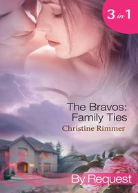 The Bravos: Family Ties: The Bravo Family Way / Married in Haste / From Here to Paternity, Christine  Rimmer Hörbuch. ISDN42439050