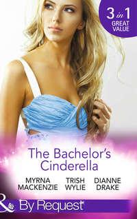 The Bachelor′s Cinderella: The Frenchman′s Plain-Jane Project, Trish  Wylie аудиокнига. ISDN42439082