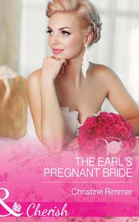 The Earl′s Pregnant Bride - Christine Rimmer
