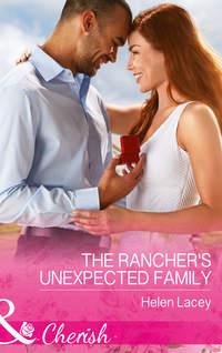 The Ranchers Unexpected Family - Helen Lacey