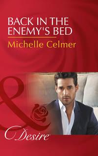 Back In The Enemy′s Bed - Michelle Celmer