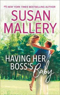 Having Her Boss′s Baby - Сьюзен Мэллери
