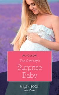 The Cowboy′s Surprise Baby - Ali Olson