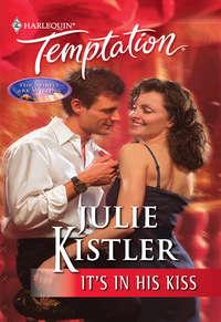 It′s In His Kiss - Julie Kistler
