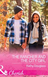 The Rancher And The City Girl - Kathy Douglass