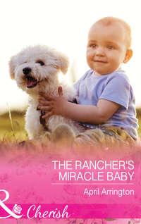 The Rancher′s Miracle Baby, April  Arrington аудиокнига. ISDN42439346