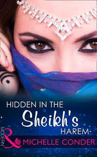Hidden In The Sheikh′s Harem - Michelle Conder