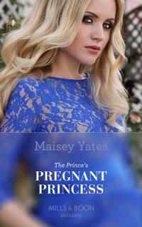 The Prince′s Pregnant Mistress - Maisey Yates