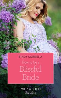 How To Be A Blissful Bride, Stacy  Connelly аудиокнига. ISDN42439442