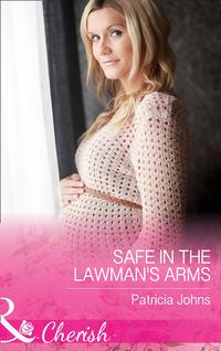 Safe In The Lawmans Arms - Patricia Johns