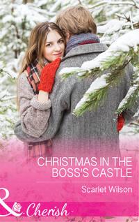 Christmas In The Boss′s Castle - Scarlet Wilson