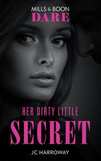 Her Dirty Little Secret - JC Harroway