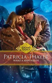 What a Man Needs, Patricia  Thayer аудиокнига. ISDN42439818