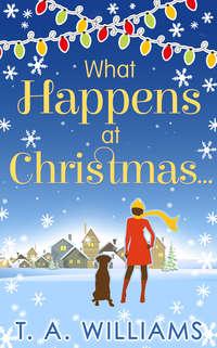What Happens At Christmas..., Т. А. Уильямса аудиокнига. ISDN42440082