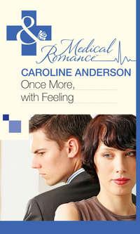 Once More, With Feeling, Caroline  Anderson аудиокнига. ISDN42440322