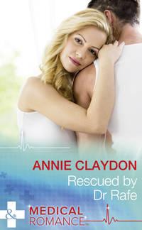 Rescued By Dr Rafe, Annie  Claydon аудиокнига. ISDN42440482