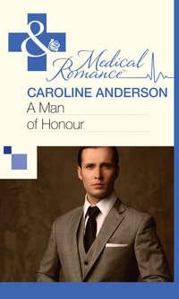 A Man of Honour - Caroline Anderson