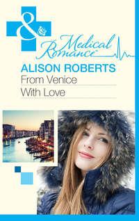 From Venice with Love - Alison Roberts