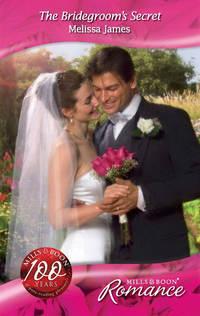 The Bridegroom′s Secret, Melissa  James audiobook. ISDN42440634