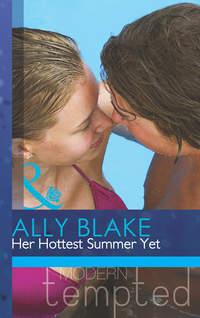 Her Hottest Summer Yet, Элли Блейк audiobook. ISDN42440874