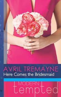 Here Comes the Bridesmaid, Avril Tremayne аудиокнига. ISDN42440882