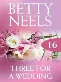 Three for a Wedding, Бетти Нилс audiobook. ISDN42440930