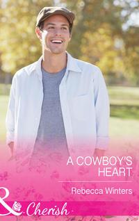 A Cowboy′s Heart - Rebecca Winters