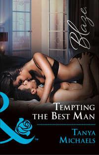 Tempting The Best Man - Tanya Michaels