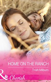 Home On The Ranch, Trish  Milburn аудиокнига. ISDN42441226