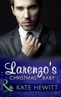 Larenzo′s Christmas Baby - Кейт Хьюит