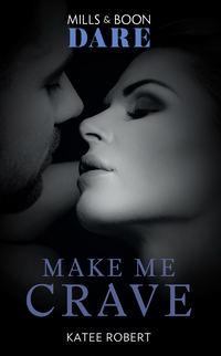 Make Me Crave, Katee  Robert аудиокнига. ISDN42441442