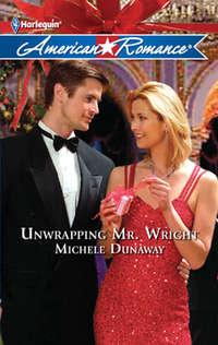 Unwrapping Mr. Wright, Michele  Dunaway audiobook. ISDN42441770